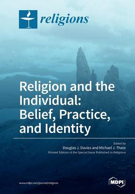 Religion and the Individual: Belief, Practice, and Identity - Davies, Douglas J, and Thate, Michael J