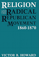 Religion and the Radical Republican Movement, 1860-1870