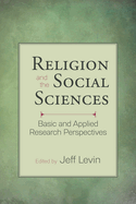 Religion and the Social Sciences: Basic and Applied Research Perspectives