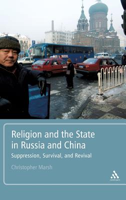 Religion and the State in Russia and China - Marsh, Christopher