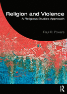 Religion and Violence: A Religious Studies Approach