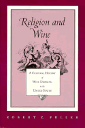 Religion and Wine: A Cultural History of Wine Drinking in the United States