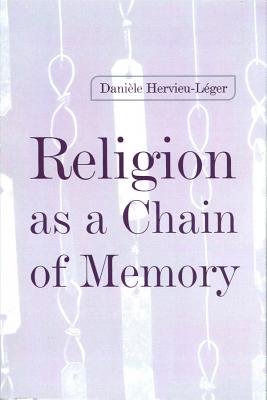 Religion as a Chain of Memory - Hervieu-Leger, Daniele