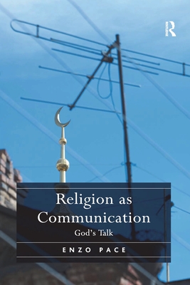 Religion as Communication: God's Talk - Pace, Enzo