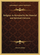 Religion as Revealed by the Material and Spiritual Universe