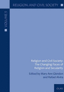 Religion & Civil Society: The Changing Faces of Religion & Secularity