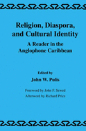 Religion, Diaspora and Cultural Identity: A Reader in the Anglophone Caribbean