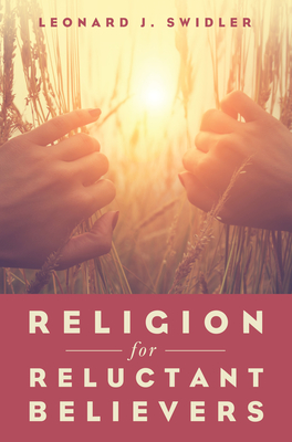 Religion for Reluctant Believers - Swidler, Leonard J