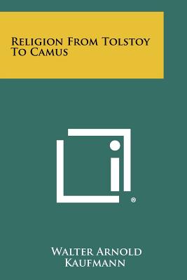 Religion From Tolstoy To Camus - Kaufmann, Walter Arnold (Editor)