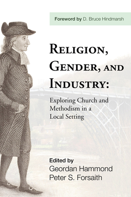 Religion, Gender, and Industry - Hammond, Geordan (Editor), and Forsaith, Peter (Editor), and Hindmarsh, Bruce (Foreword by)