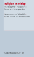 Religion im Dialog: Interdisziplinäre Perspektiven  Probleme  Lösungsansätze