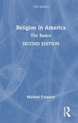 Religion in America: The Basics - Pasquier, Michael