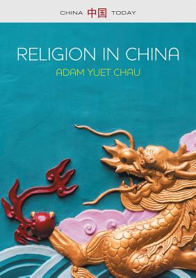 Religion in China: Ties that Bind - Chau, Adam Yuet