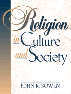 Religion in Culture and Society - Bowen, John Richard