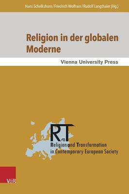 Religion in Der Globalen Moderne: Philosophische Erkundungen - Schelkshorn, Hans (Editor), and Langthaler, Rudolf (Editor), and Wolfram, Friedrich (Editor)
