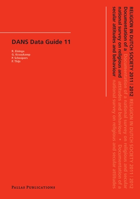 Religion in Dutch Society 2011-2012: Documentation of a national survey on religious and secular attitudes and behaviour in 2011-2012 - Eisinga (Editor), and Kraaykamp, Gerbert (Editor), and Scheepers, Peer (Editor)