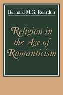 Religion in the Age of Romanticism: Studies in Early Nineteenth-Century Thought
