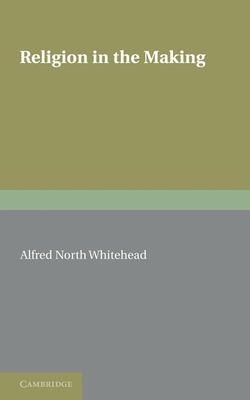 Religion in the Making - Whitehead, Alfred North