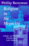 Religion in the Megacity: Catholic and Protestant Portraits from Latin America