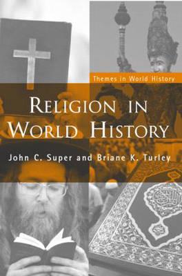 Religion in World History: The Persistence of Imperial Communion - Super, John C, and Turley, Briane K