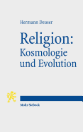 Religion: Kosmologie Und Evolution: Sieben Religionsphilosophische Essays