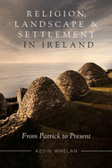 religion, Landscape and Settlement in Ireland: From Patrick to present
