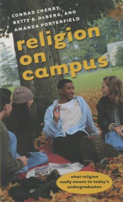 Religion on Campus - Cherry, Conrad, and DeBerg, Betty a, and Porterfield, Amanda