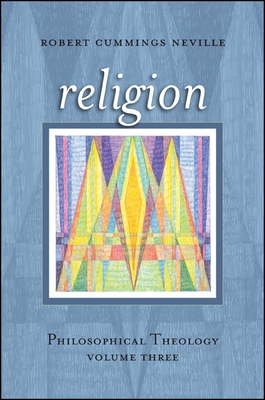 Religion: Philosophical Theology, Volume Three - Neville, Robert Cummings