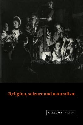 Religion, Science and Naturalism - Drees, Willem B