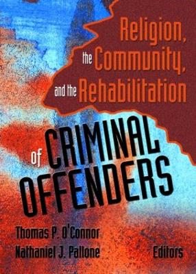 Religion, the Community, and the Rehabilitation of Criminal Offenders - O'Connor, Thomas P