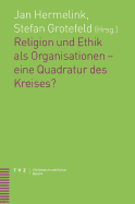 Religion Und Ethik ALS Organisationen - Eine Quadratur Des Kreises?