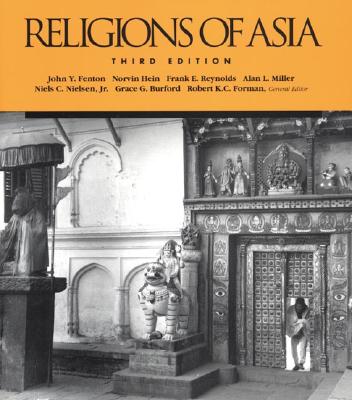 Religions of Asia - Reynolds, Frank E, and Fenton, John Y, and Miller, Alan L