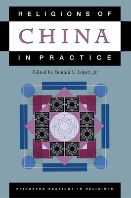 Religions of China in Practice - Lopez, Donald S (Editor)