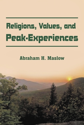 Religions, Values, and Peak-Experiences - Maslow, Abraham H
