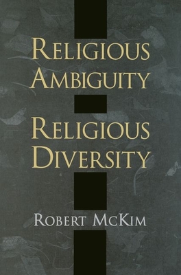 Religious Ambiguity and Religious Diversity - McKim, Robert