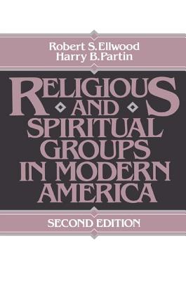 Religious and Spiritual Groups in Modern America - Ellwood, Robert