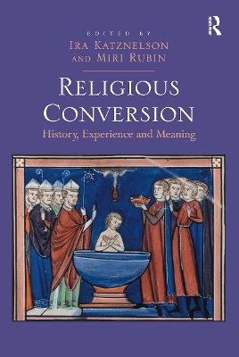 Religious Conversion: History, Experience and Meaning - Katznelson, Ira, and Rubin, Miri