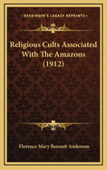 Religious Cults Associated with the Amazons (1912)