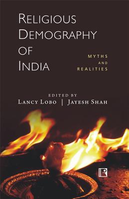 Religious Demography of India: Myths and Realities - Lobo, Lancy, S.J (Editor), and Shah, Jayesh (Editor)