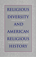 Religious Diversity and American Religious History: Studies in Traditions and Cultures - Conser, Walter H, Jr. (Editor), and Twiss, Sumner B (Editor)