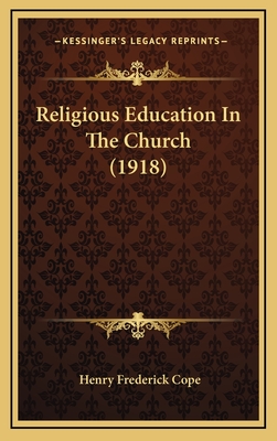 Religious Education in the Church (1918) - Cope, Henry Frederick