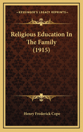 Religious Education in the Family (1915)
