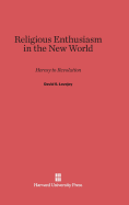 Religious Enthusiasm in the New World: Heresy to Revolution - Lovejoy, David S