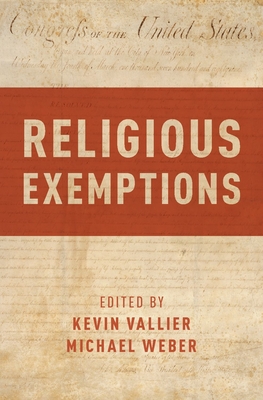 Religious Exemptions - Vallier, Kevin (Editor), and Weber, Michael (Editor)