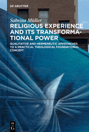Religious Experience and Its Transformational Power: Qualitative and Hermeneutic Approaches to a Practical Theological Foundational Concept