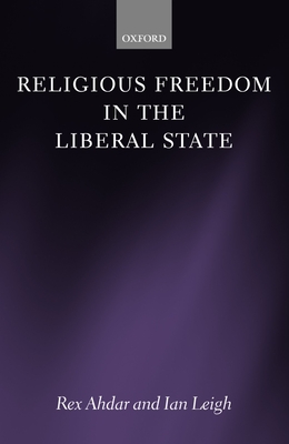 Religious Freedom in the Liberal State - Ahdar, Rex, and Leigh, Ian