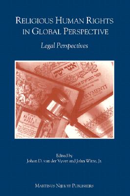 Religious Human Rights in Global Perspective: Legal Perspectives - Van Der Vyver, Johan D (Editor), and Witte, John, Jr. (Editor)