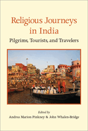 Religious Journeys in India: Pilgrims, Tourists, and Travelers