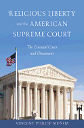 Religious Liberty and the American Supreme Court: The Essential Cases and Documents, Updated Edition