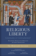 Religious Liberty (Continuity or Contradiction?): Reading Dignitatis Human within Tradition
